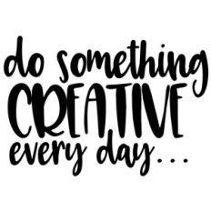 do something creative every day