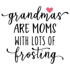 grandmas are moms with frosting phrase