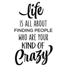 life is all about finding people - crazy phrase