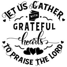 let us gather with grateful hearts to praise the lord