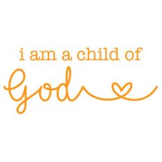 i am a child of god