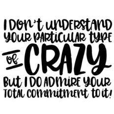 i don't understand your crazy quote