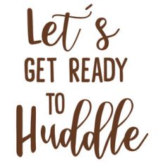 let's get ready to huddle