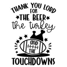 thank you lord for the beer, the turkey and the touchdowns