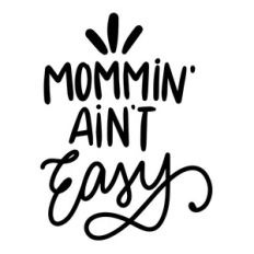 mommin' ain't easy