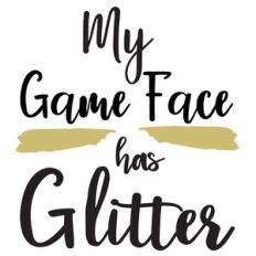 my game face has glitter