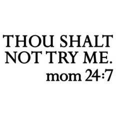 thou shalt not try me mom phrase