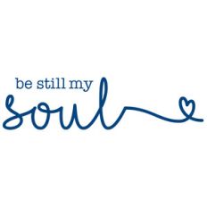 be still my soul