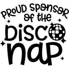 proud sponsor of the disco nap