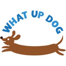 what up dog