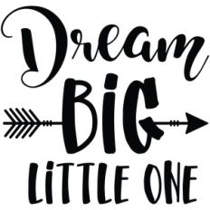 dream big little one