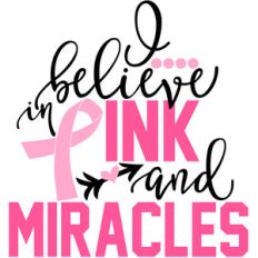 i believe in pink and miracles