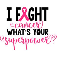 i fight cancer what's your superpower?