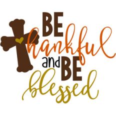 be thankful and be blessed
