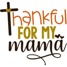 thankful for my mama