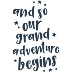 and so our grand adventure begins
