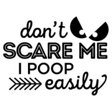 don't scare me phrase