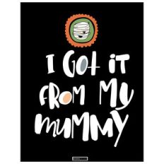 i got it from my mummy printable