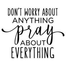 don't worry about anything pray scripture