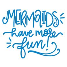 mermaids have more fun