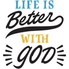 life is better with god