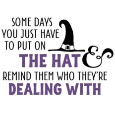 some days you just have to - witch phrase