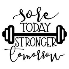 sore today stronger tomorrow