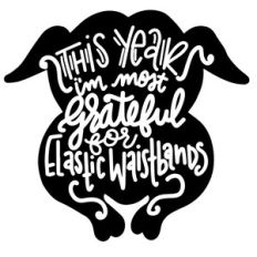 this year i'm most grateful for elastic waistbands