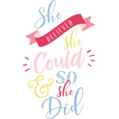 she believed she could so she did