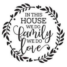in this house we do family we do love