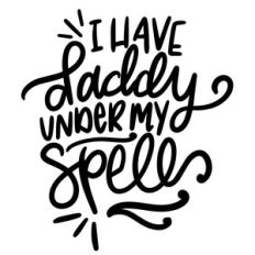 i have daddy under my spell