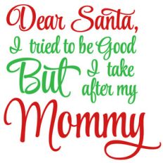 dear santa take after mommy