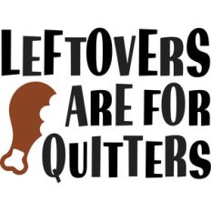 leftovers are for quitters