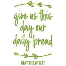give us this day our daily bread