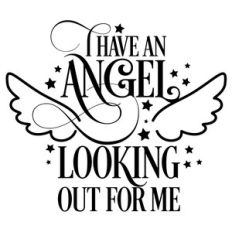 i have an angel looking out for me