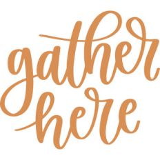 gather here