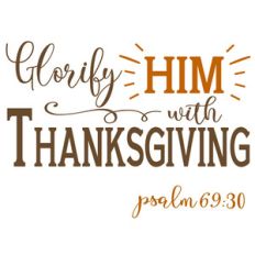 glorify him with thanksgiving