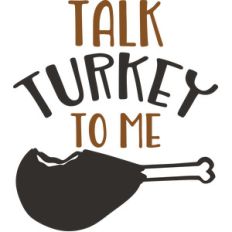 talk turkey to me