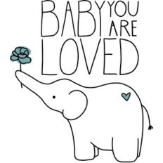 baby you are loved