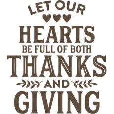let our hearts be full of both thanks and giving