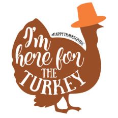 i'm here for the turkey