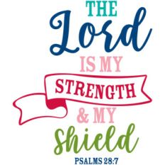 the lord is my strength shield