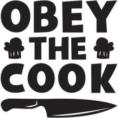 obey the cook