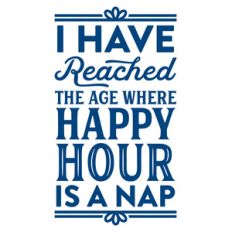 i have reached the age where happy hour is a nap