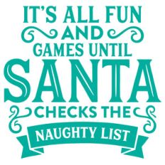 it's all fun and games until santa checks the naughty list