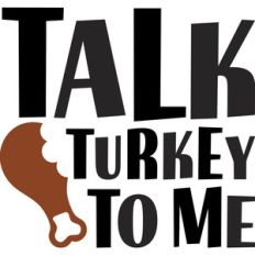 talk turkey to me