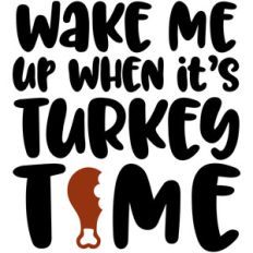 wake me up when it's turkey time