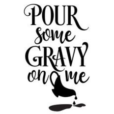 pour some gravy