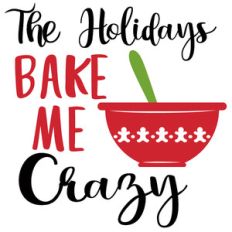 holidays bake me crazy