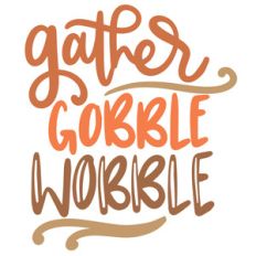 gather gobble wobble
